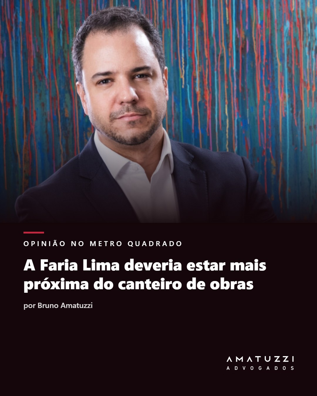 Bruno Amatuzzi no Metro Quadrado: A Faria Lima precisa se aproximar do canteiro de obras